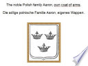 The noble Polish family Aaron, own coat of arms. Die adlige polnische Familie Aaron, eigenes Wappen.