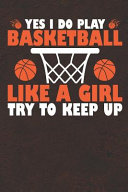Yes I Do Play Basketball Like a Girl Try to Keep Up