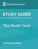 Study Guide  the Death Cure by James Dashner  SuperSummary 