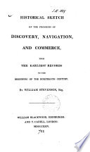 Historical Sketch of the Progress of Discovery, Navigation, and Commerce, from the Earliest Records to the Beginning of the Nineteenth Century