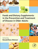 Foods and Dietary Supplements in the Prevention and Treatment of Disease in Older Adults Book