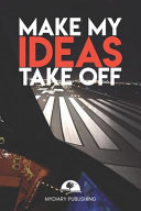 Make My Ideas Take Off   Best Gag Gift  Notebook  Journal  Diary  Doodle Book  101 Pages  Lined  6 X 9   Mydiary Publishing Notebooks 