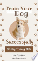 Train Your Dog Successfully  90 Dog Training TIPS