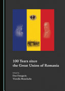 100 Years since the Great Union of Romania [Pdf/ePub] eBook