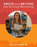 Above and beyond the writing workshop /