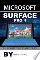 Microsoft Surface Pro 4  The Complete Beginner s Guide