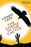 The Corpse in the Cactus   A Maggie Reardon Mystery