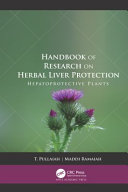 Handbook of research on herbal liver protection : hepatoprotective plants /