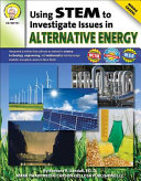 Using STEM to Investigate Issues in Alternative Energy, Grades 6 - 8