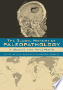 The Global History of Paleopathology Book
