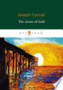 The Arrow of Gold PDF Book By Conrad J.