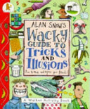 Alan Snow's Wacky Guide to Tricks and Illusions