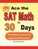 Ace the SAT Math in 30 Days: The Ultimate Crash Course to Beat the SAT Math Test