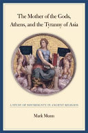 The Mother of the Gods  Athens  and the Tyranny of Asia