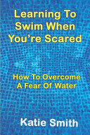 Learning to Swim When You're Scared