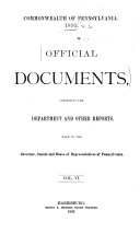 Official Documents, Comprising the Department and Other Reports Made to the Governor, Senate, and House of Representatives of Pennsylvania