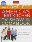 The Complete America s Test Kitchen TV Show Cookbook 2001 2013 Book