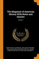The Magazine of American History with Notes and Queries; Volume 7