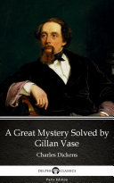 A Great Mystery Solved by Gillan Vase - Delphi Classics (Illustrated)