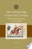 The Cutting Edge of the Poet   s Sword  Muslim Poetic Responses to the Crusades Book PDF