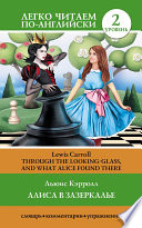                                      Through the Looking glass  and What Alice Found There