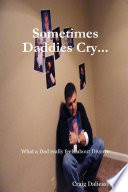 Sometimes Daddies Cry   What a Dad Really Feels About Divorce