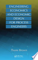 Engineering Economics and Economic Design for Process Engineers Book