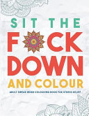 Sit the F*ck Down and Colour