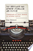 The Undeclared War between Journalism and Fiction