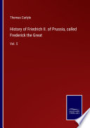 History of Friedrich II  of Prussia  called Frederick the Great