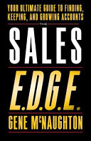 The Sales Edge  Your Ultimate Guide to Finding  Keeping  and Growing Accounts