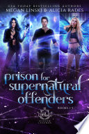 Prison for Supernatural Offenders  Books 1 3