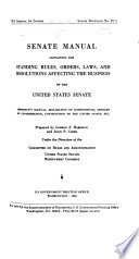 Senate Manual Containing The Standing Rules Orders Laws And Resolutions Affecting The Business Of The United States Senate