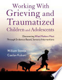 Working With Grieving And Traumatized Children And Adolescents
