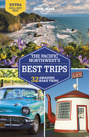 Lonely Planet Pacific Northwest s Best Trips