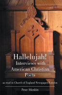 Hallelujah! Interviews with American Christian Poets as Read in Church of England Newspaper, London