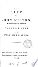 The life of Milton. To which are added Conjectures on the origin of Paradise lost: with an Appendix. By W. Hailey [sic].