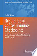 Regulation of Cancer Immune Checkpoints Molecular and Cellular Mechanisms and Therapy /