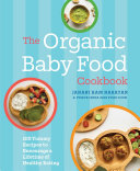 The Organic Baby Food Cookbook
