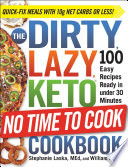 The Dirty Lazy Keto No Time To Cook Cookbook