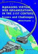 Managing Virtual Web Organizations in the 21st Century: Issues and Challenges