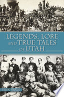 Legends  Lore and True Tales of Utah Book