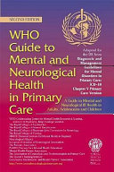 WHO Guide to Mental and Neurological Health in Primary Care: A Guide to Mental and Neurological Ill Health in Adults, Adolescents and Children, 2nd Edition