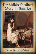 The Childrenäó»s Ghost Story in America [Pdf/ePub] eBook