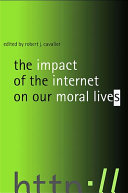 Impact of the Internet on Our Moral Lives, The