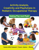 Activity Analysis  Creativity and Playfulness in Pediatric Occupational Therapy Book