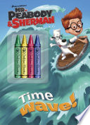 Time Wave! (Mr. Peabody and Sherman)