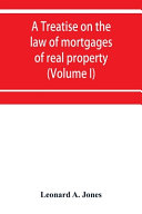A Treatise on the Law of Mortgages of Real Property