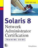 Solaris 8 Training Guide (310-043): Network Administrator Certification