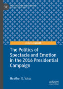 Read Pdf The Politics of Spectacle and Emotion in the 2016 Presidential Campaign